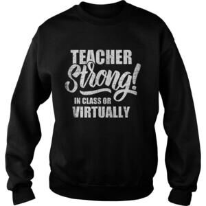 Teacher Strong In Class Or Virtually Shirt